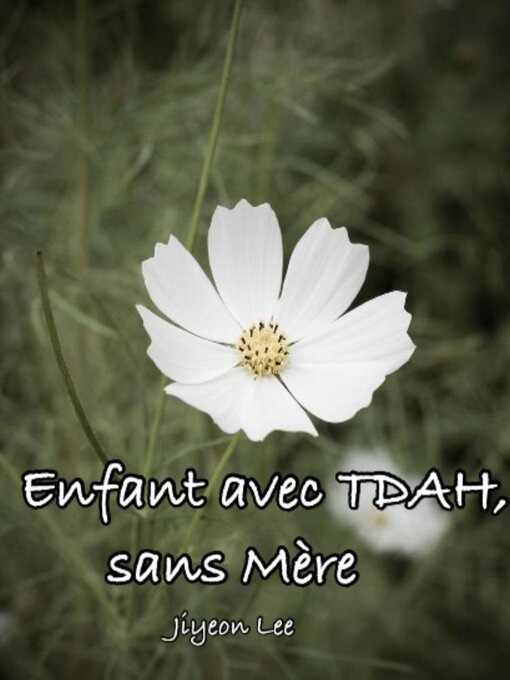 Title details for Enfant avec TDAH, sans Mère by Jiyeon Lee - Available